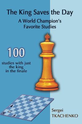 King Saves the Day: A World Champion's Favorite Studies