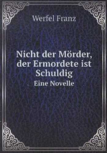 Nicht der Mörder, der Ermordete ist Schuldig