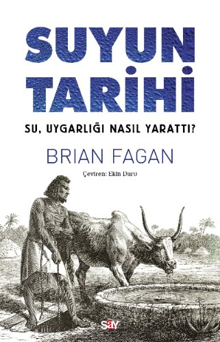 Suyun Tarihi  Su, Uygarlığı Nasıl Yarattı?