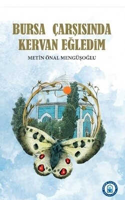 Bursa Çarşısında Kervan Eğledim