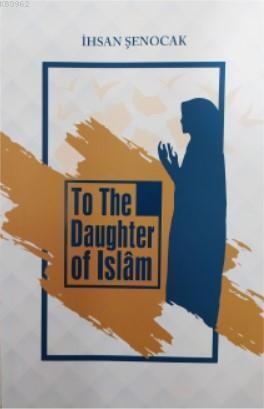 To The Daughter Of Islâm