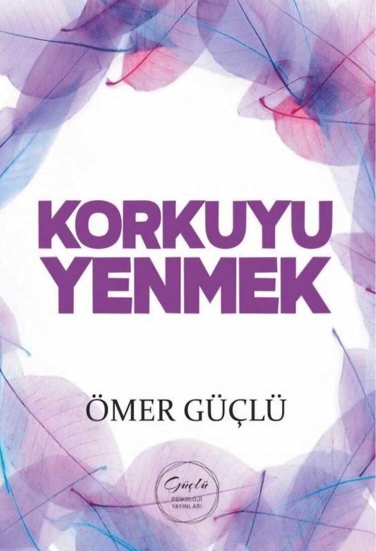 Korkuyu Yenmek — Ömer Güçlü