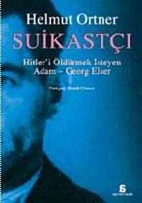 Suikastçı  Hitler'i Tek Başına Öldürmek İsteyen Adam - Georg Elser