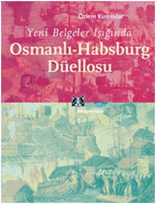 Yeni Belgeler Işığında Osmanlı-Habsburg Düellosu