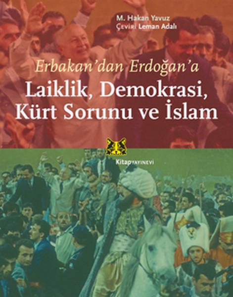 Erbakan'dan Erdoğan'a Laiklik, Demokrasi, Kürt Sorunu ve İslam