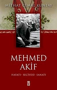 Mehmed Akif  Hayatı-Seciyesi-Sanatı