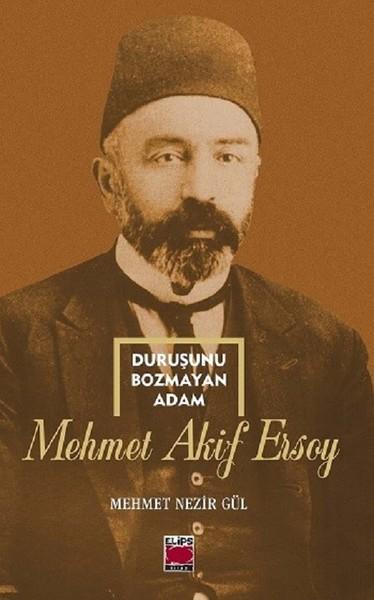 Duruşunu Bozmayan Adam: Mehmet Akif Ersoy