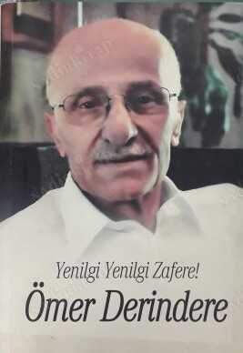 Yenilgi Yenilgi Zafere! Ömer Derindere
