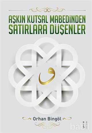 Aşkın Kutsal Mabedinden Satırlara Düşenler
