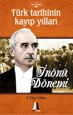 Türk Tarihinin Kayıp Yılları - İnönü Dönemi