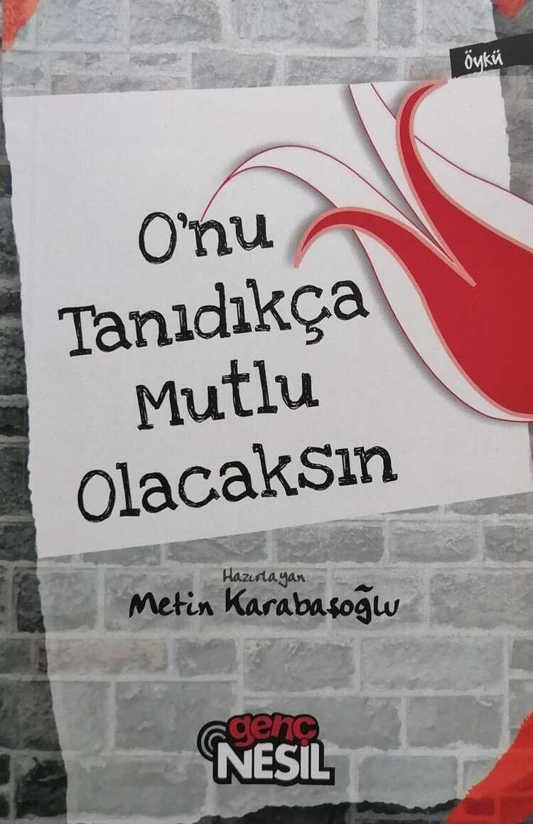 O'nu Tanıdıkça Mutlu Olacaksın