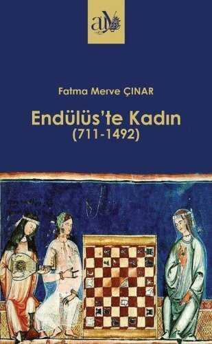 Endülüs'te Kadın (711-1492) — Fatma Merve Çınar