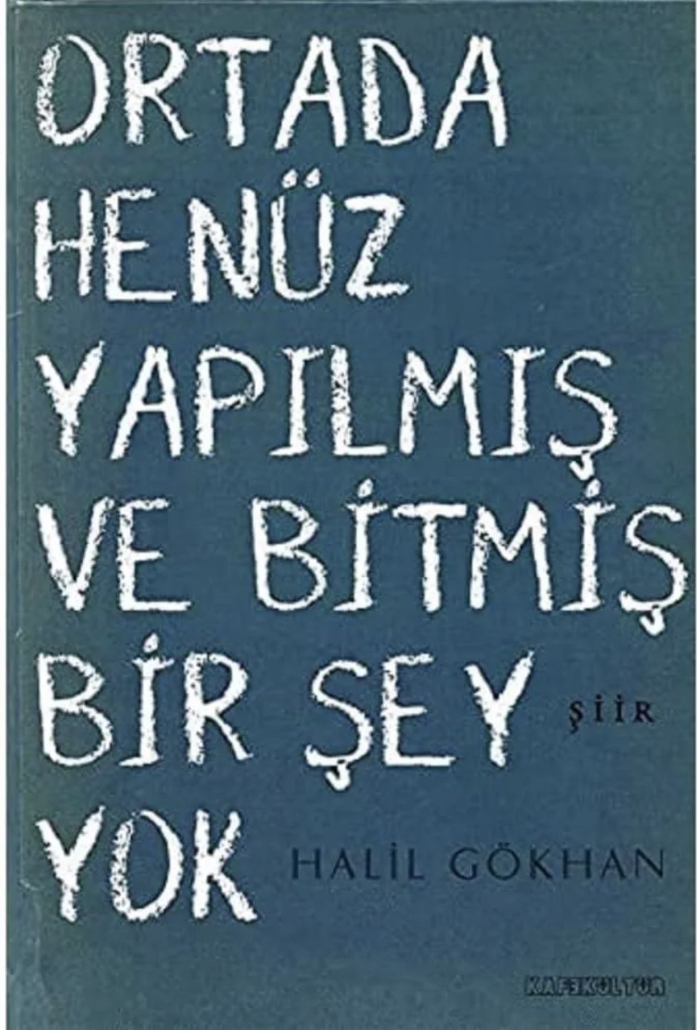 Ortada Henüz Yapılmış ve Bitmiş Bir Şey Yok