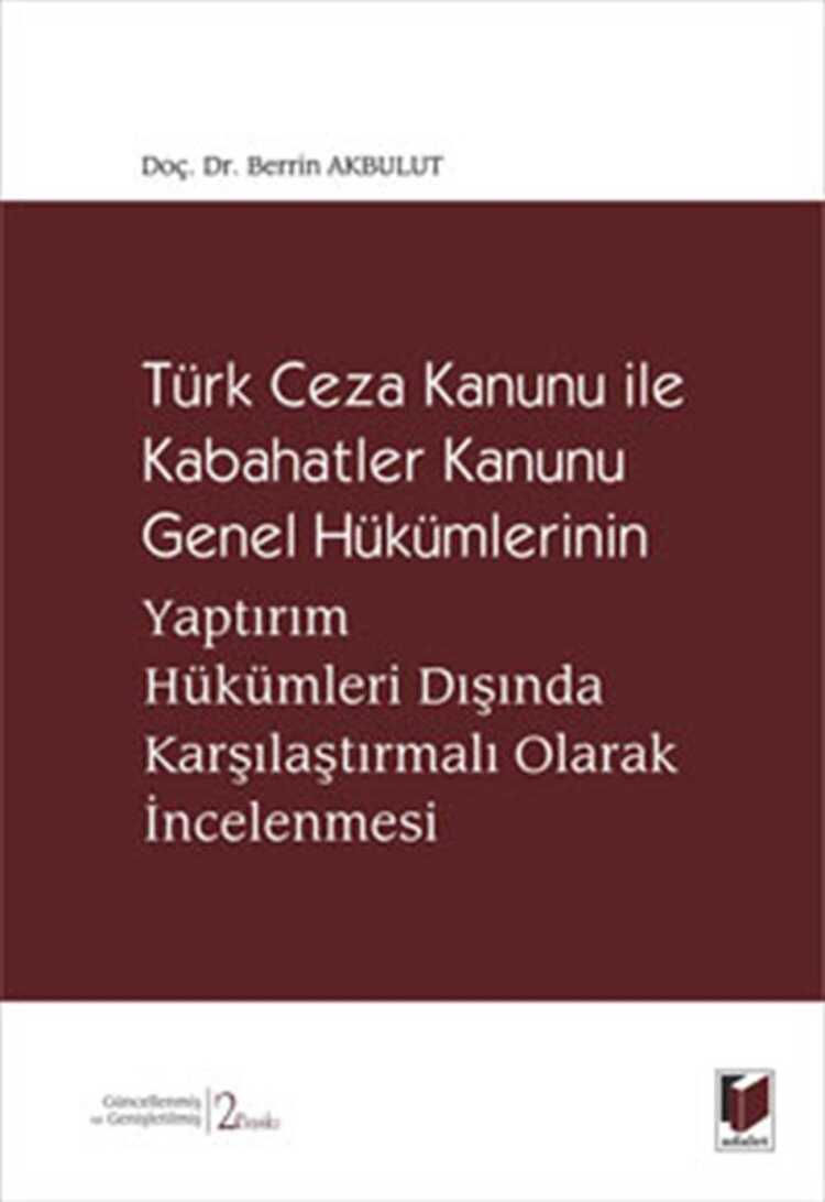 Türk Ceza Kanunu ile Kabahatler Kanununun Genel Hükümlerinin Yaptırım Hükümleri Dışında Karşılaştırmalı Olarak İncelenmesi