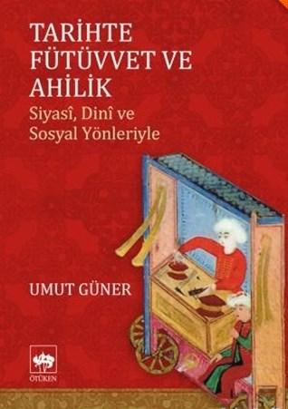 Tarihte Fütüvvet ve Ahilik