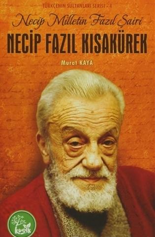 Necip Milletin Fazıl Şairi Necip Fazıl Kısakürek / Türkçenin Sultanları Serisi -4