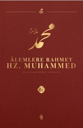 Alemlere Rahmet Hz. Muhammed (s.a.v.) 6