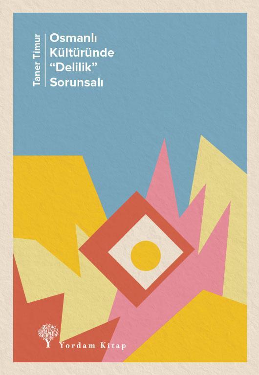 Osmanlı Kültüründe “Delilik” Sorunsalı