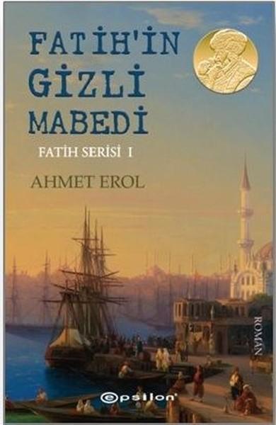 Fatih'in Gizli Mabedi-Fatih Serisi 1 — Ahmet Erol