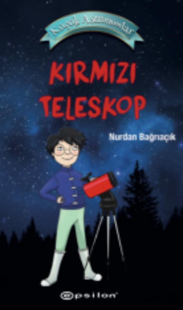 Küçük Astronomlar 1: Kırmızı Teleskop — Nurdan Bağrıaçık