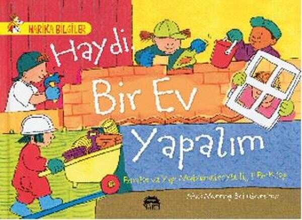 Haydi Bir Ev Yapalım - Binalar ve Yapı Malzemeleriyle İlgili Bir Kitap — Mick Manning