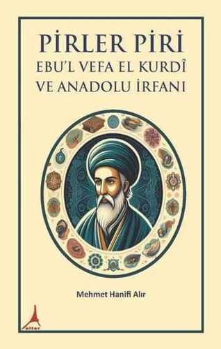 Pirler Piri Ebu'l Vefa El Kurdî ve Anadolu İrfanı
