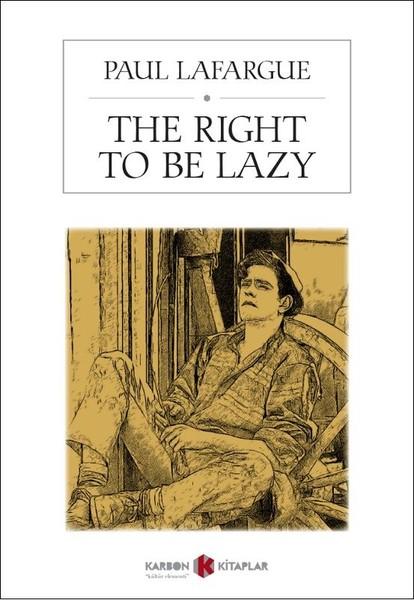 The Right to be Lazy
