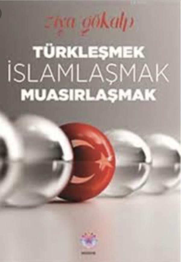 Türkleşmek İslamlaşmak Muasırlaşmak