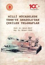 Milli Mücadelede TBMM'ye Anadolu'dan Çekilen Telgraflar