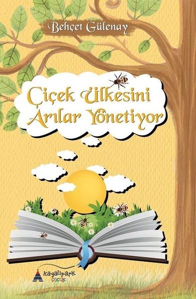 Çiçek Ülkesini Arılar Yönetiyor — Behçet Gülenay