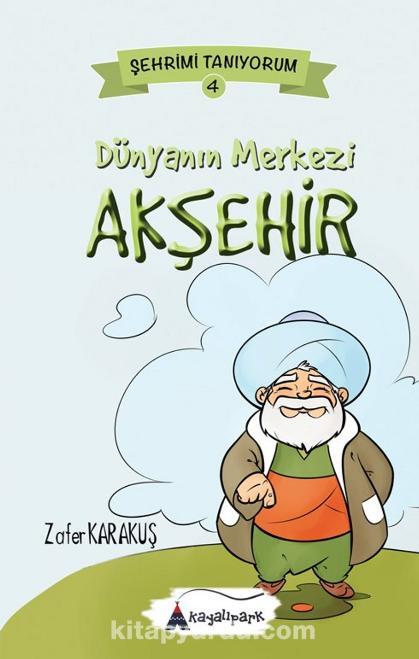 Dünyanın Merkezi Akşehir