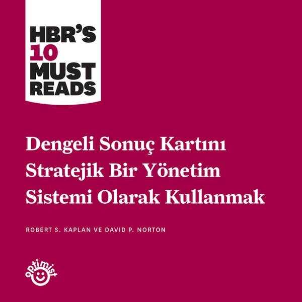 Dengeli Sonuç Kartını Stratejik Bir Yönetim Sistemi Olarak Kullanmak