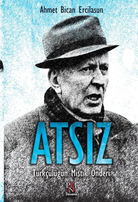 Atsız: Türkçülüğün Mistik Önderi