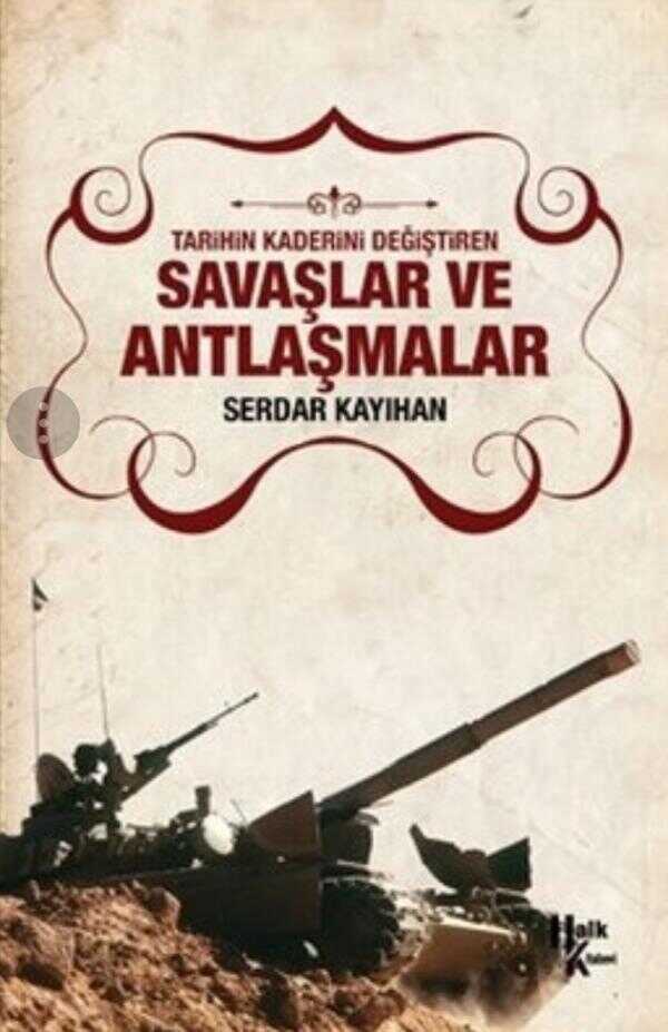 Tarihin Kaderini Değiştiren Savaşlar Ve Antlaşmalar