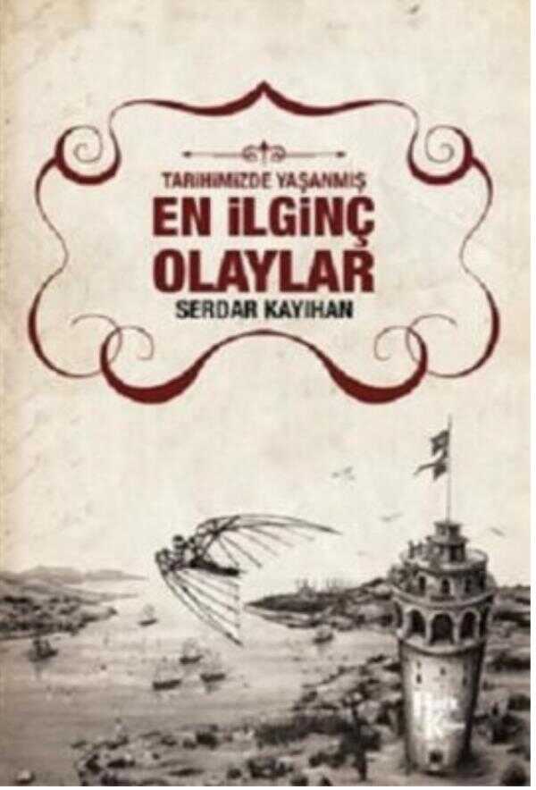 Tarihimizde Yaşanmış En İlginç Olaylar