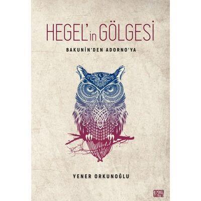 Bakunin'den Adorno'ya Hegel'in Gölgesi