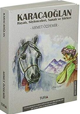 Karacaoğlan Hayatı, Söylenceleri, Sanatı ve Şiirleri