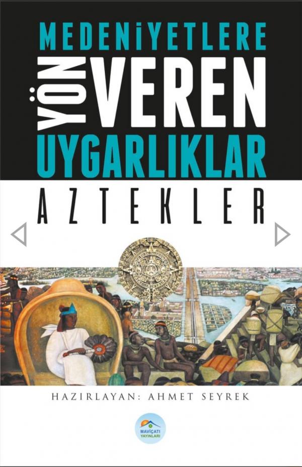 Medeniyete Yön Veren Uygarlıklar - Aztekler