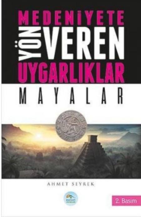 Medeniyete Yön Veren Uygarlıklar - Mayalar