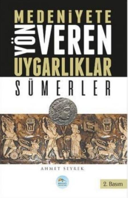 Medeniyetlere Yön Veren Uygarlıklar - Sümerler