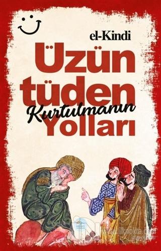 Üzüntüden Kurtulmanın Yolları — Ya'kub B. İshak El-Kindi