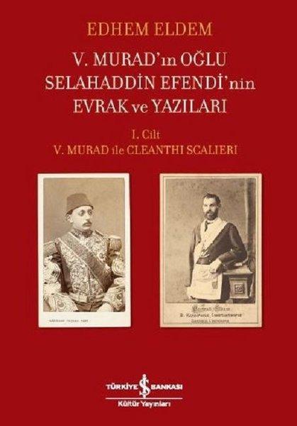 5. Murad'ın Oğlu Selahaddin Efendi'nin Evrak ve Yazıları 1