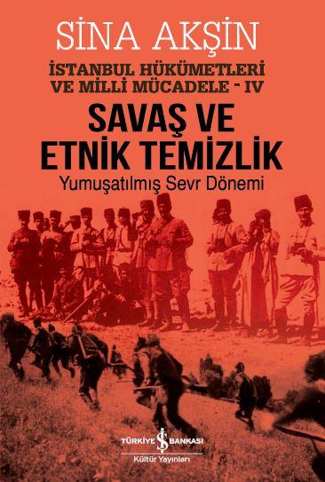 Savaş ve Etnik Temizlik - Yumuşatılmış Sevr Dönemi