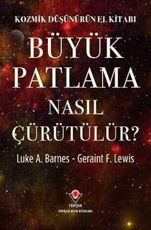 Kozmik Düşünürün El Kitabı - Büyük Patlama Nasıl Çürütülür?