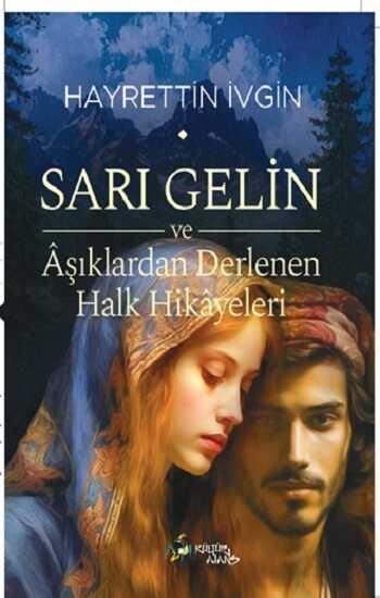 Sarı Gelin ve Âşıklardan Derlenen Halk Hikâyeleri