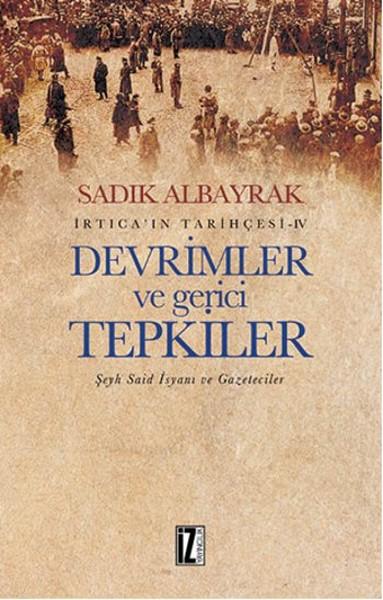 Devrimler ve Gerici Tepkiler Şeyh Said İsyanı ve Gazeteciler