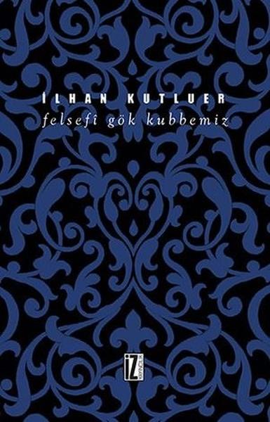 Felsefi Gök Kubbemiz