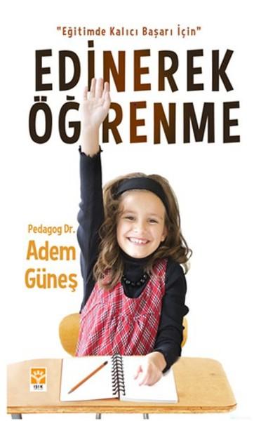 Eğitimde Kalıcı Başarı İçin Edinerek Öğrenmek