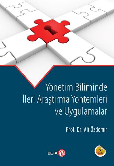 Yönetim Biliminde İleri Araştırma Yöntemleri ve Uygulamalar