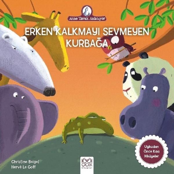 Erken Kalkmayı Sevmeyen Kurbağa-Anne Tavuk Anlatıyor